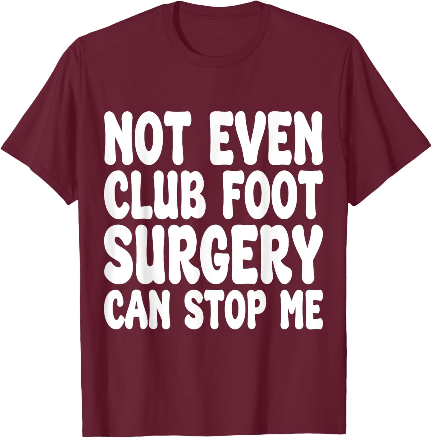 Funny Club Foot Surgery, Club Foot Operation Recovery T-Shirt - T-Shirt | Maroon
