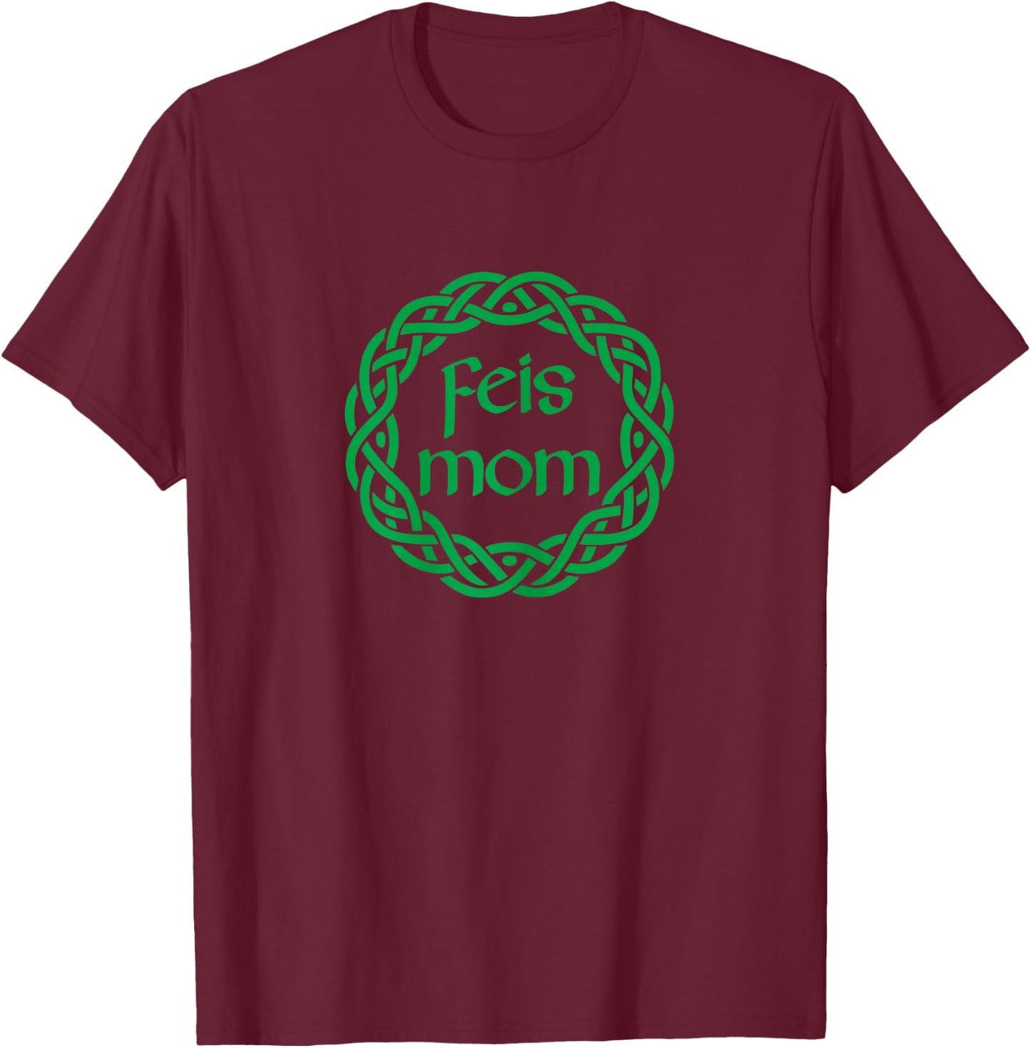 Feis Mom Irish Dance Women Girls Irish Dancer T-Shirt - T-Shirt | Maroon