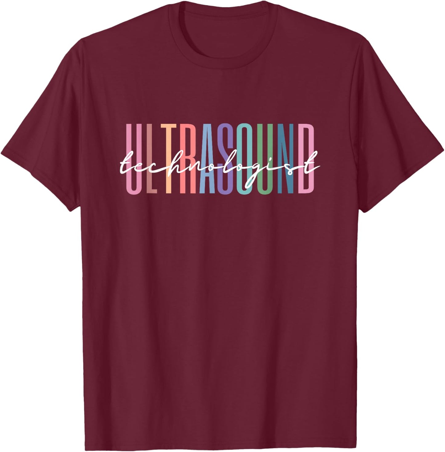 Ultrasound Technologist Radiologic Tech T-Shirt - T-Shirt | Maroon