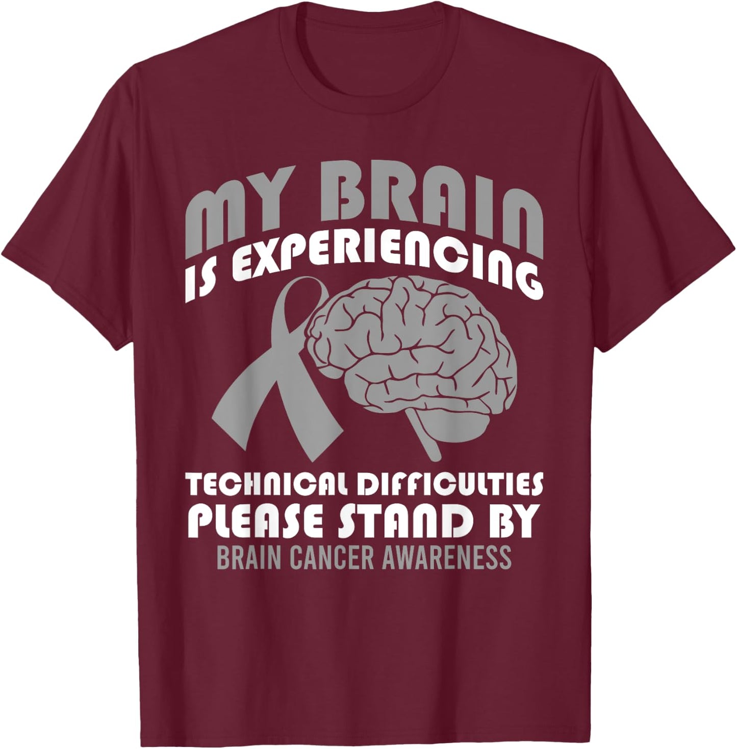 My Brain is Experiencing Technical Difficulties Brain Cancer T-Shirt - T-Shirt | Maroon