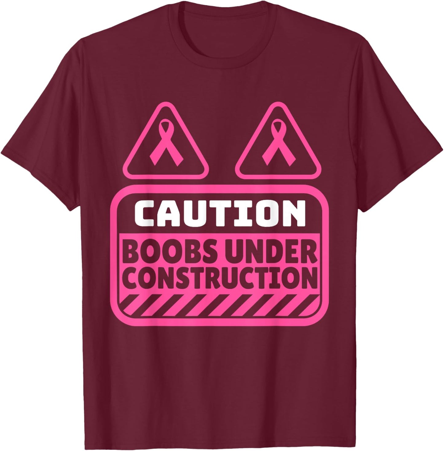 Funny Pink Caution Boobs Under Construction Cancer T-Shirt - T-Shirt | Maroon