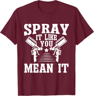 Spray It Like You Mean It Painter T-Shirt - T-Shirt | Maroon
