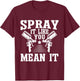 Spray It Like You Mean It Painter T-Shirt - T-Shirt | Maroon