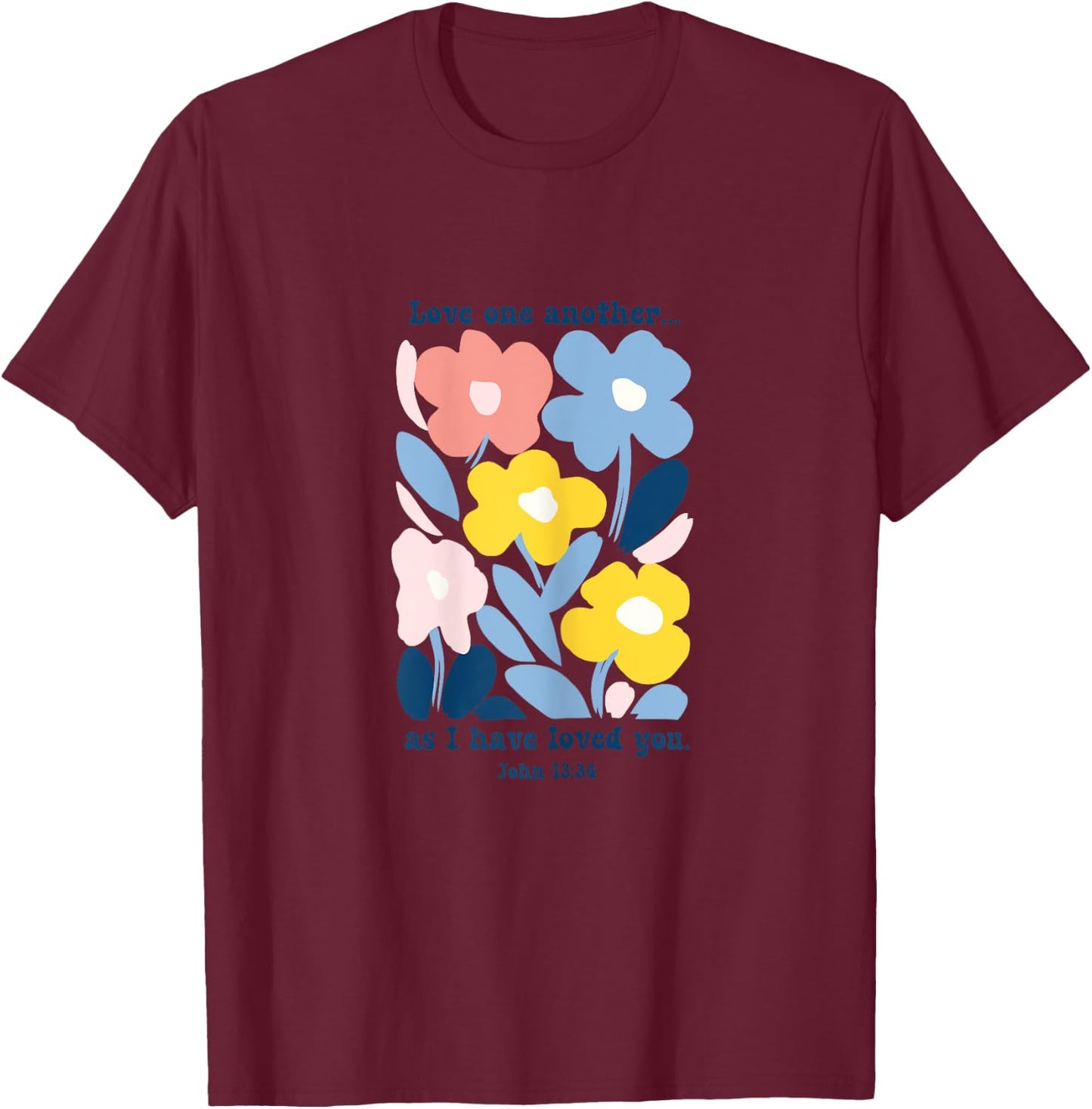 Love One Another As I Have Loved You Boho Pastel Floral T-Shirt - T-Shirt | Maroon
