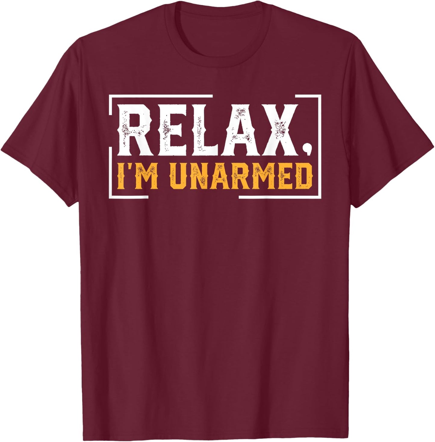 Relax I’m Unarmed Funny Hand Amputee T-Shirt - T-Shirt | Maroon