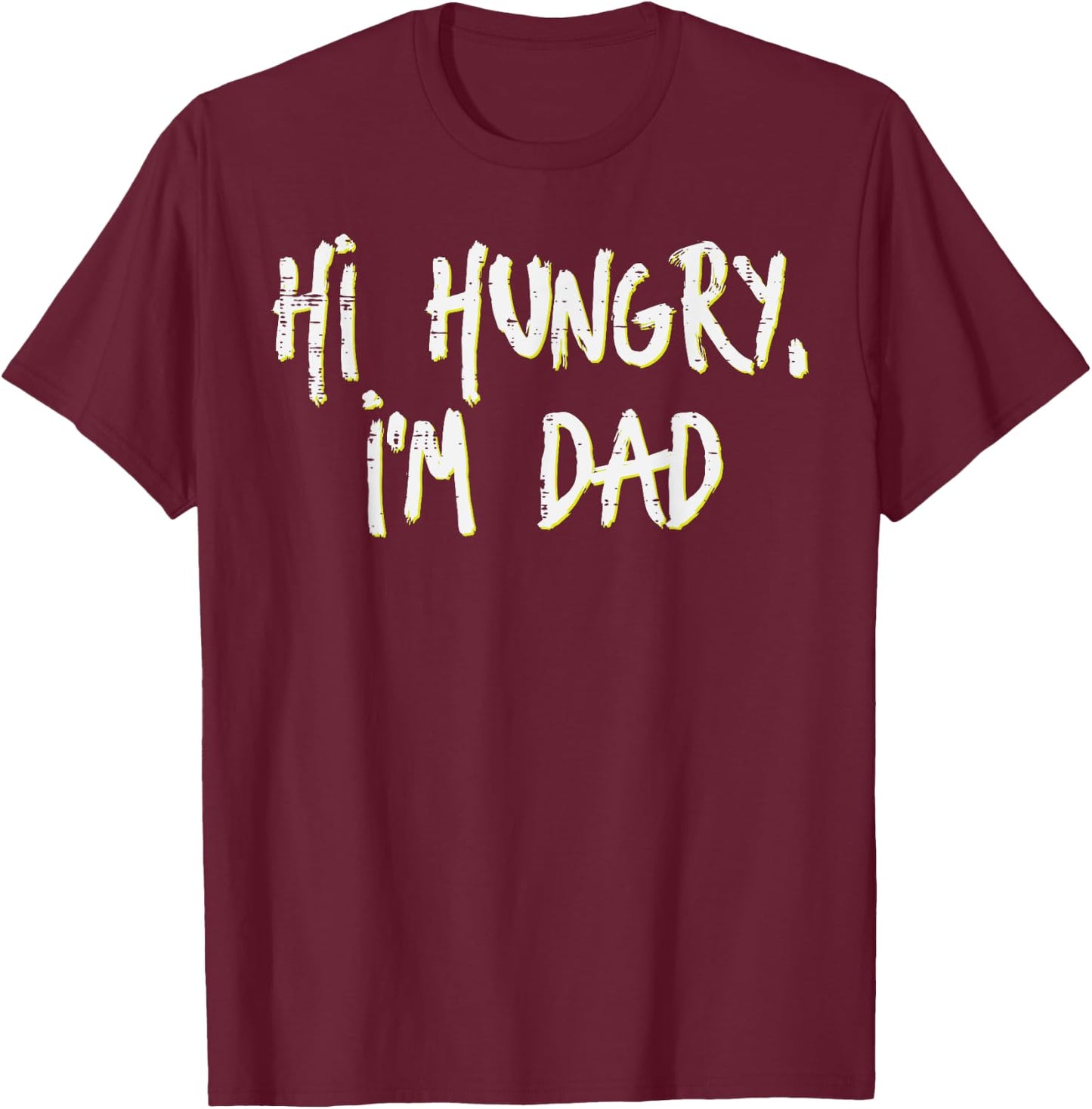Fathers Day Hi Hungry Im Dad Funny Daddy Papa Dada Joke Men T-Shirt - T-Shirt | Maroon