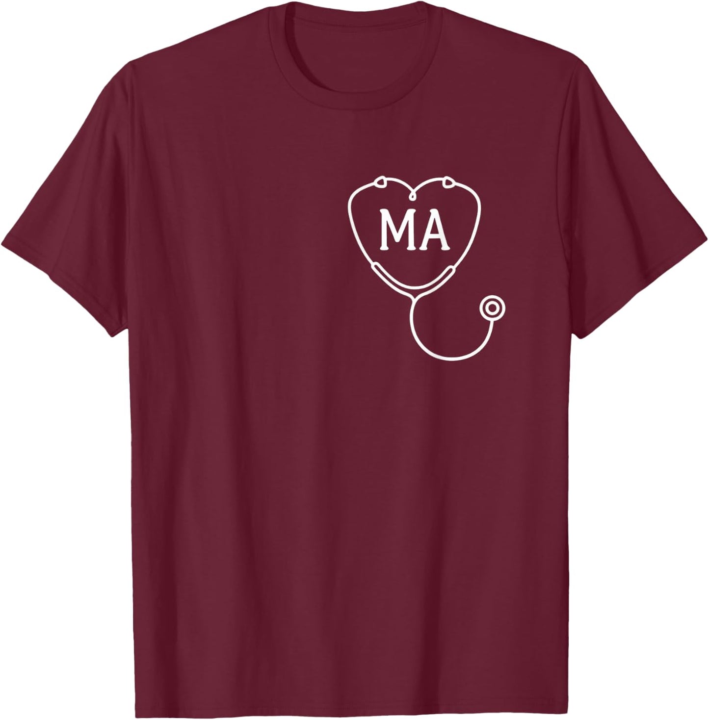 Nurse MA Stethoscope Heart Medical Assistant Pride T-Shirt - T-Shirt | Maroon