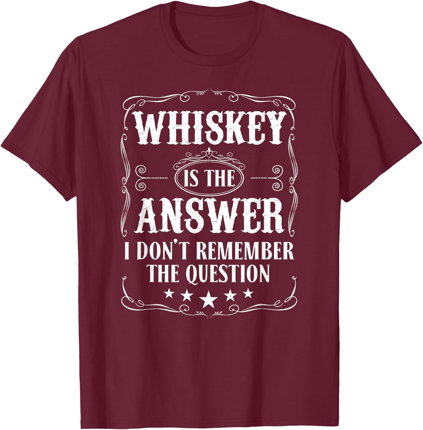 Funny Whiskey is the Answer for Bourbon Whiskey Meme Fan T-Shirt - T-Shirt | Maroon