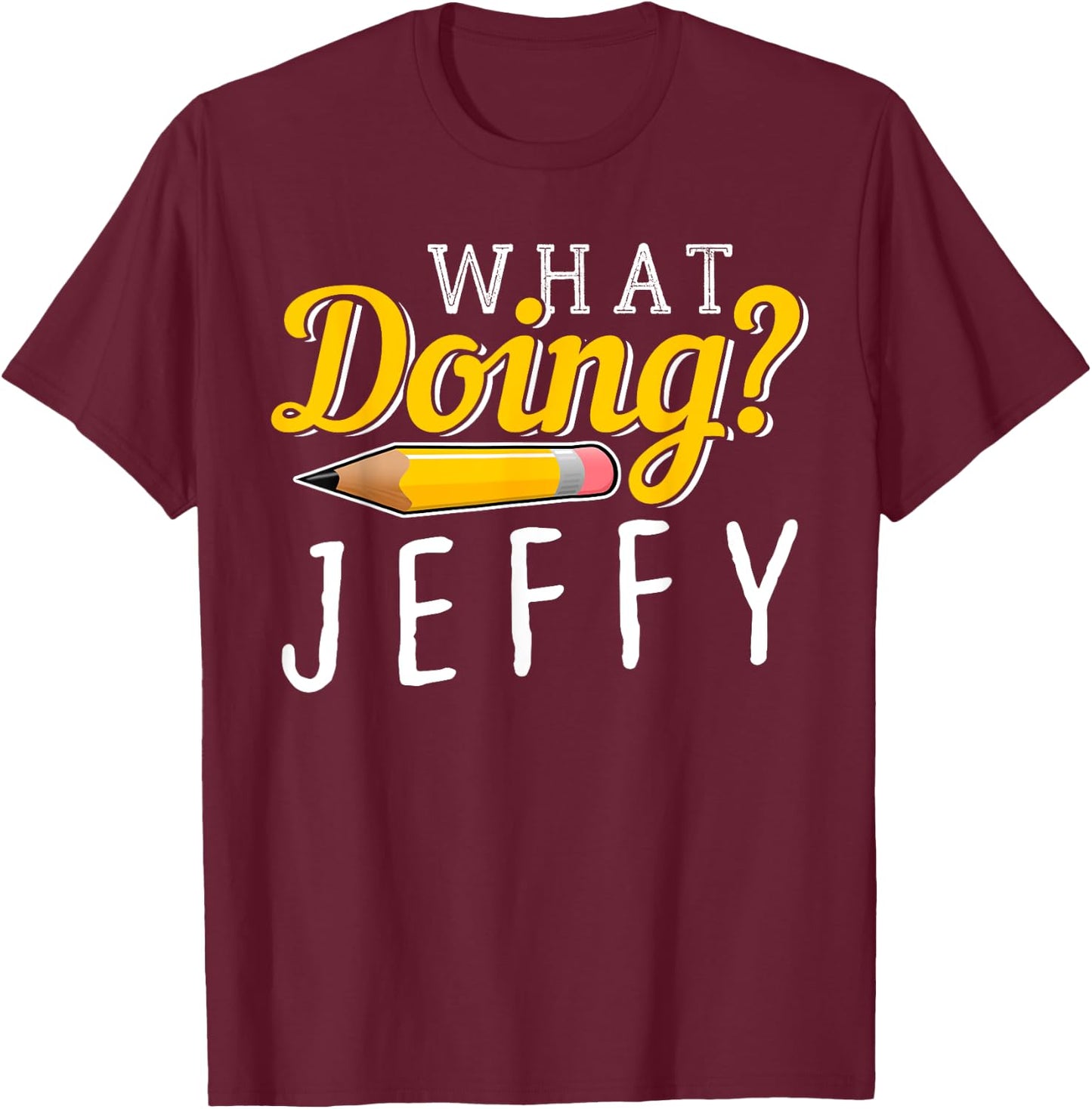 What Doing? Jeffy I Gift Men Women Kids Friends Meme T-Shirt - T-Shirt | Maroon