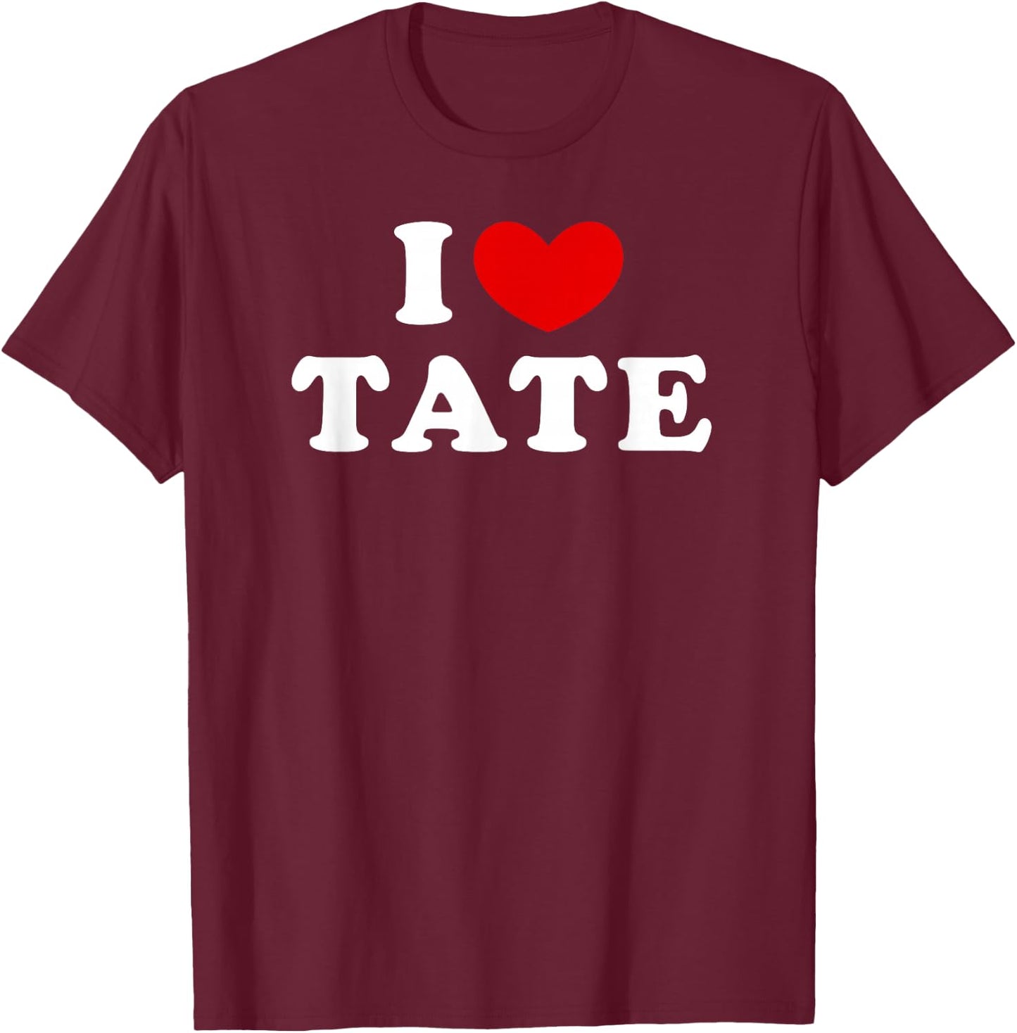 I Love Tate, I Love Tate T-Shirt - T-Shirt | Maroon