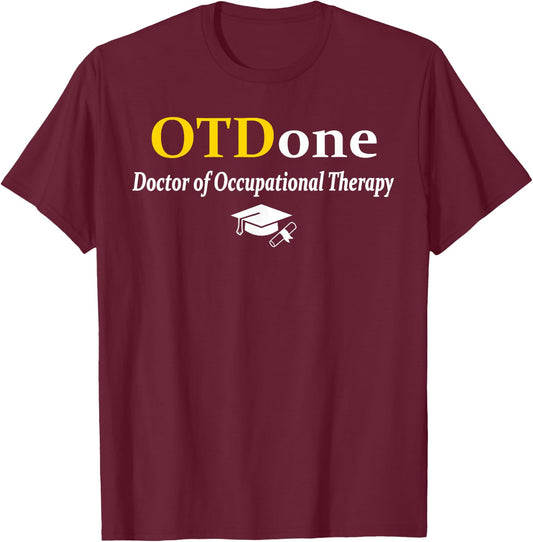 OTD I'm Done Doctor Of Occupational Therapy Funny Graduation T-Shirt - T-Shirt | Maroon