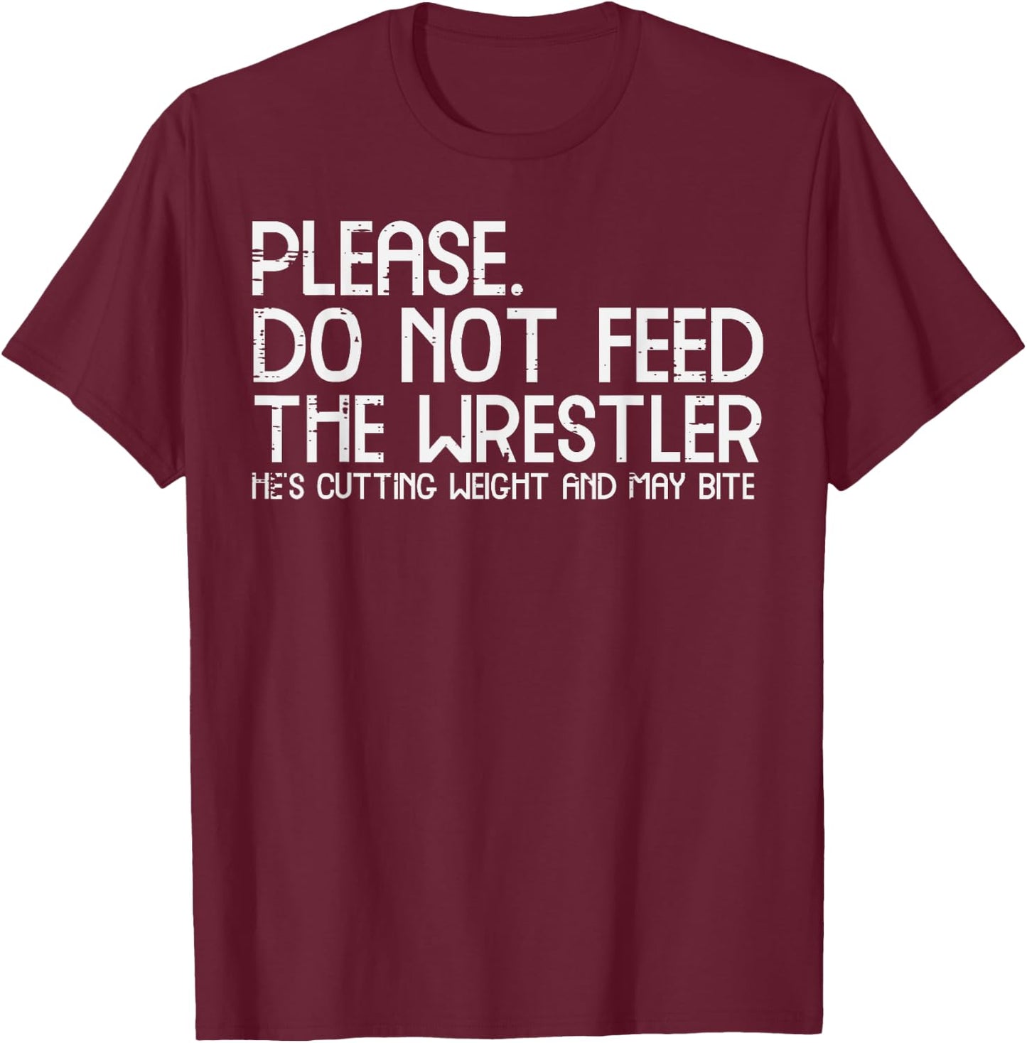 Please Dont Feed Wrestler Funny Wrestling Men Women Boys Kid T-Shirt - T-Shirt | Maroon