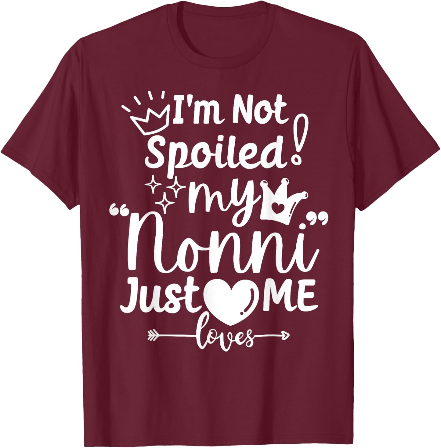 I'm Not Spoiled My Nonni Just Loves Me Italian-American Kids T-Shirt - T-Shirt | Maroon