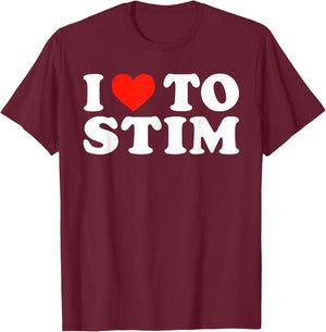 I Love To STIM Bruh Funny Humorous Stimming ADHD Statement T-Shirt - T-Shirt | Maroon