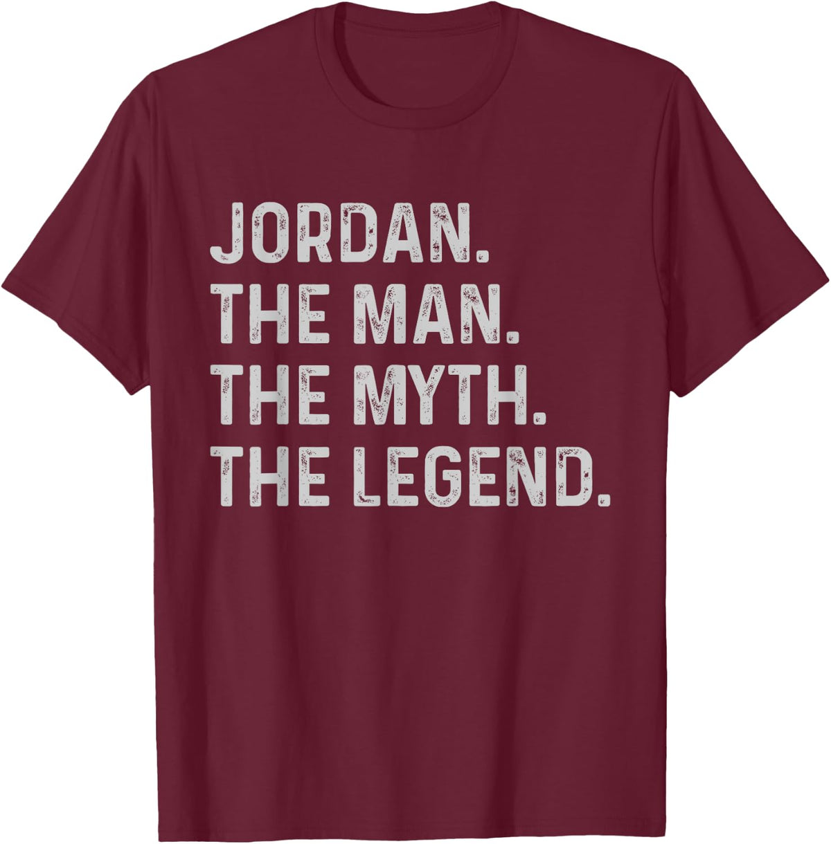 Jordan The Man The Myth The Legend - Funny Gift Jordan T-Shirt - T-Shirt | Maroon