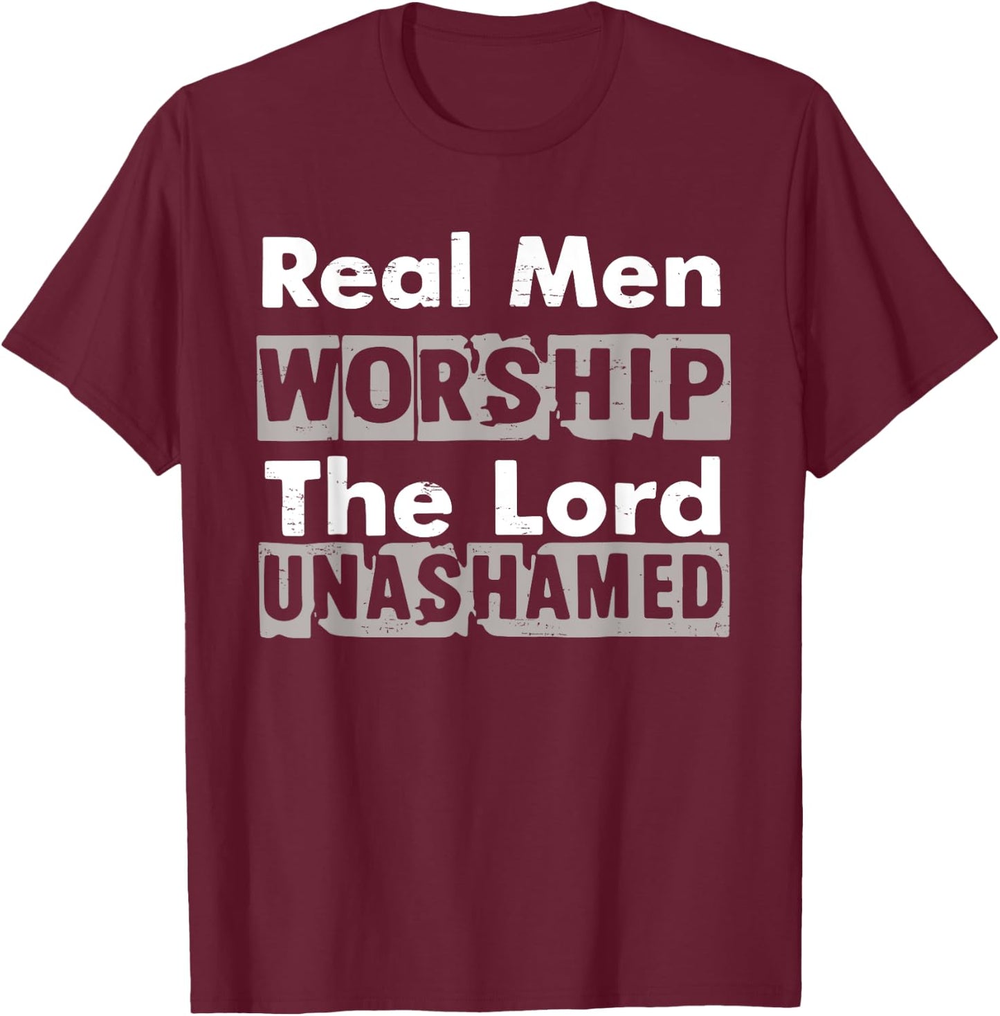 Real Men Worship The Lord Unashamed Retro God Jesus Faith T-Shirt - T-Shirt | Maroon