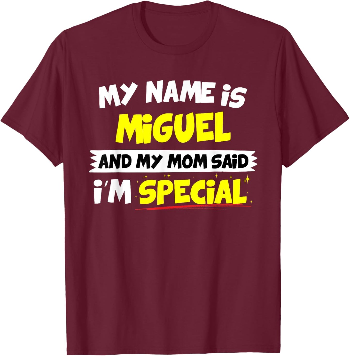 Miguel My Mom Said I'm Special T-Shirt - T-Shirt | Maroon