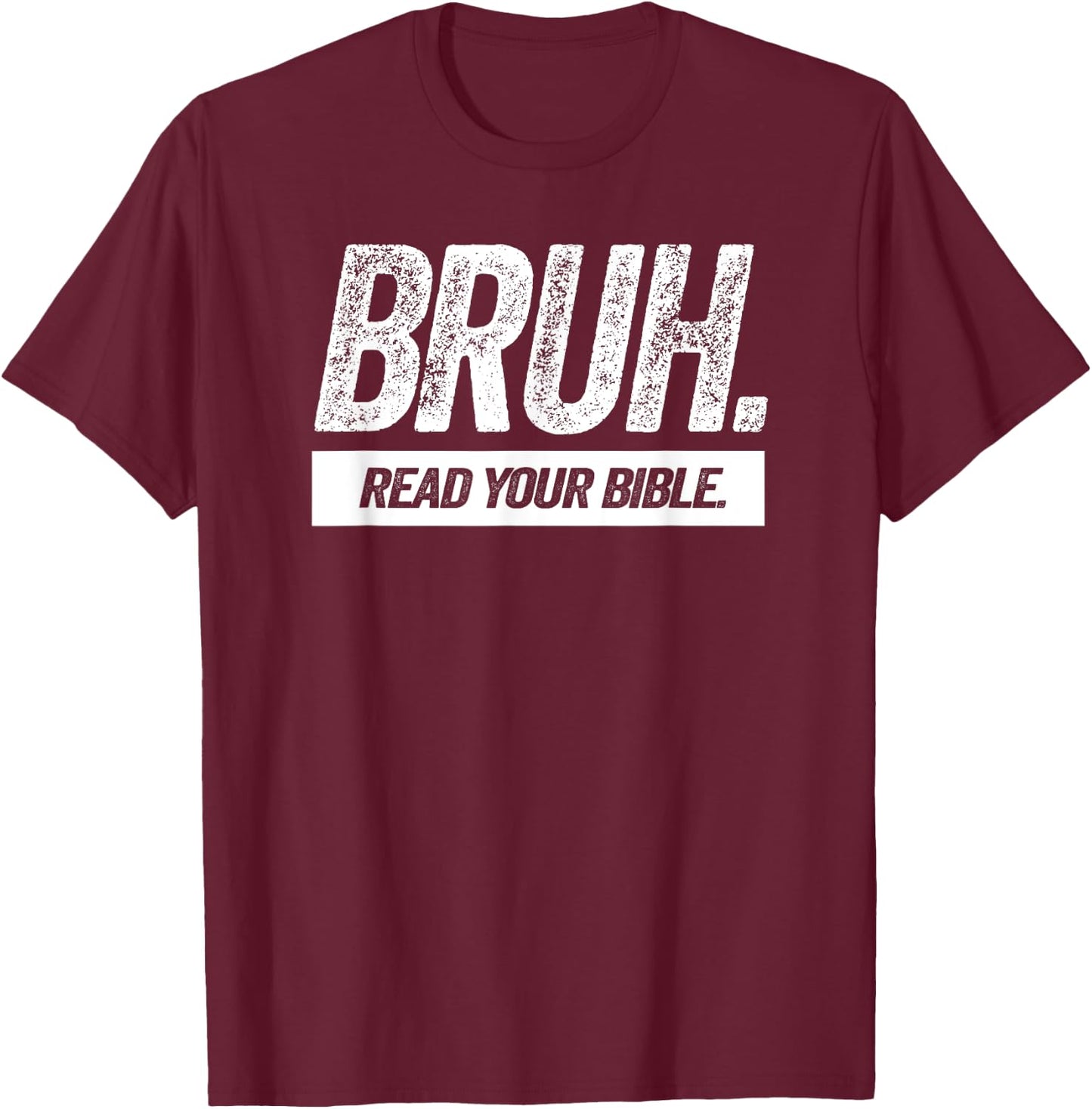 Bruh Read Your Bible T-Shirt - T-Shirt | Maroon