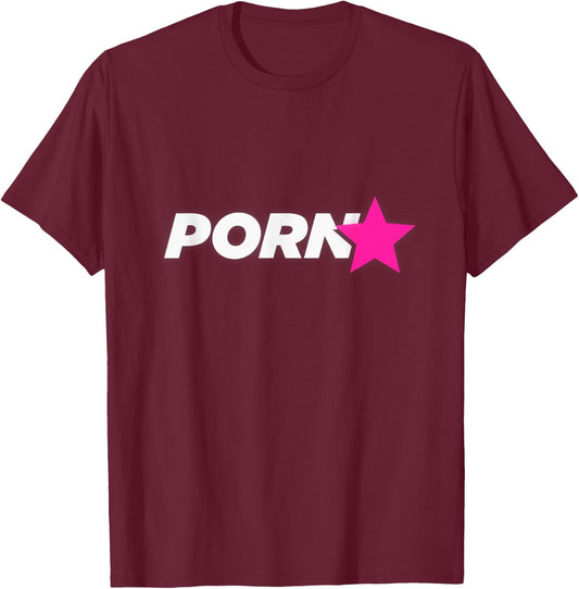 Porn Star - Funny Adult Humor T-Shirt - T-Shirt | Maroon