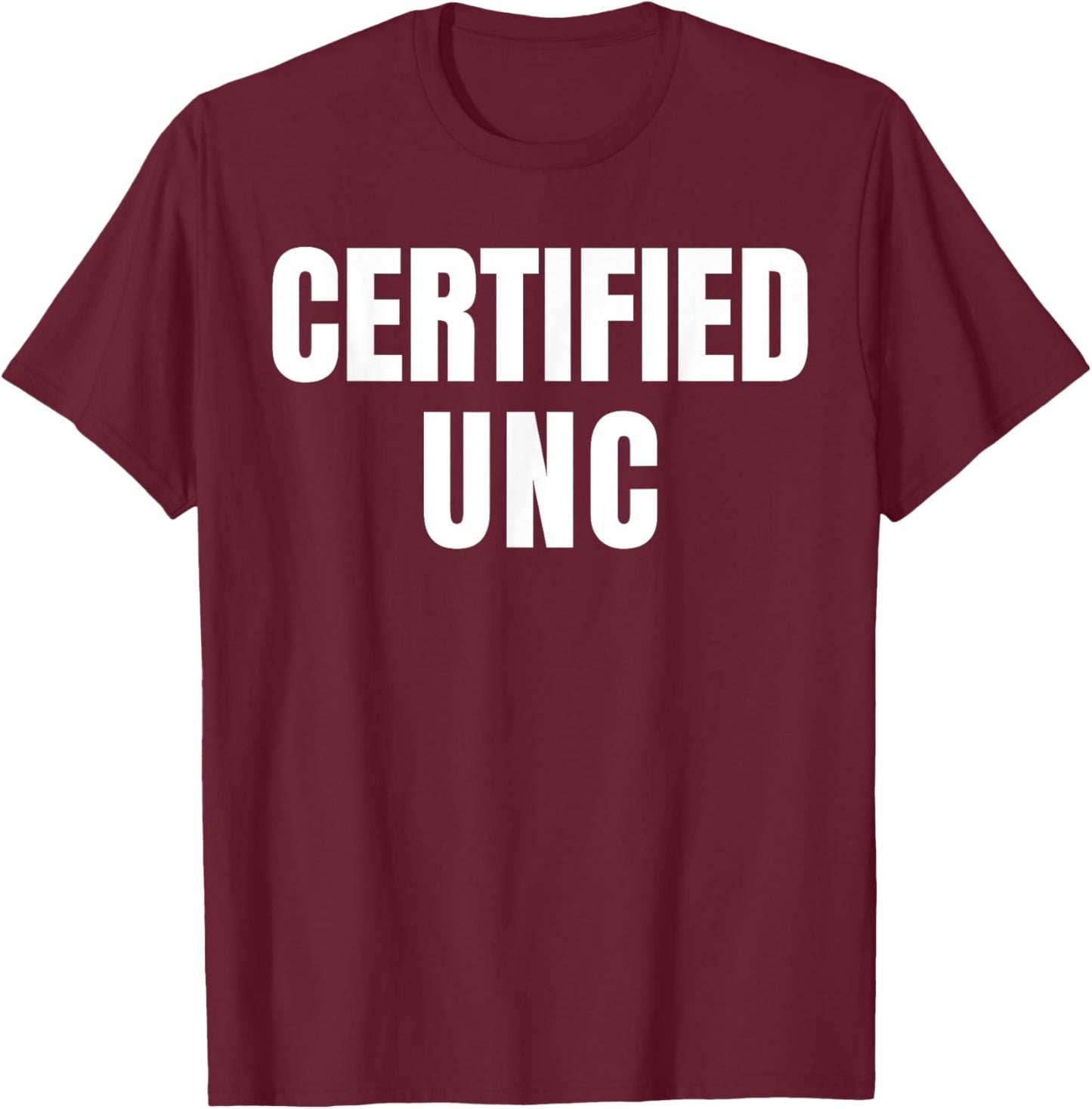 Certified UNC Joke Design Themed Funny T-Shirt - T-Shirt | Maroon