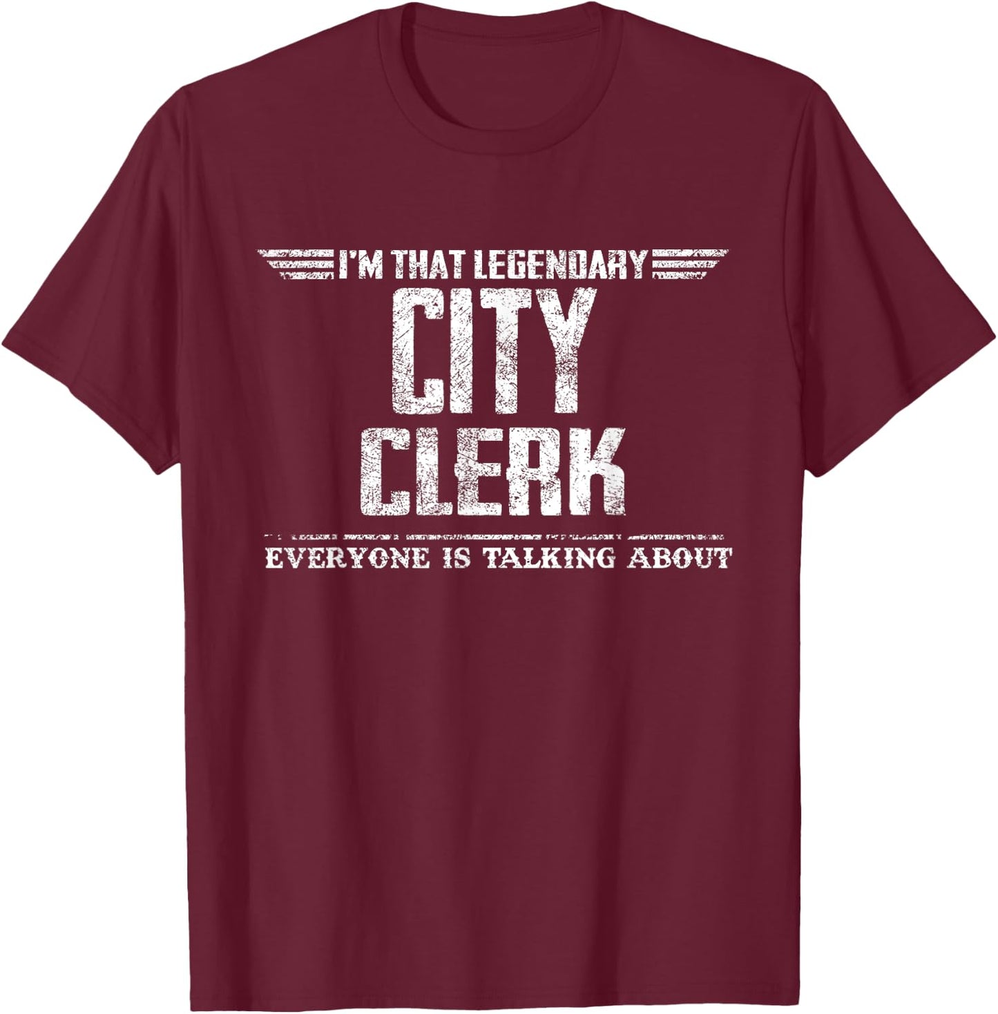 I'm That Legendary City Clerk T-Shirt - T-Shirt | Maroon