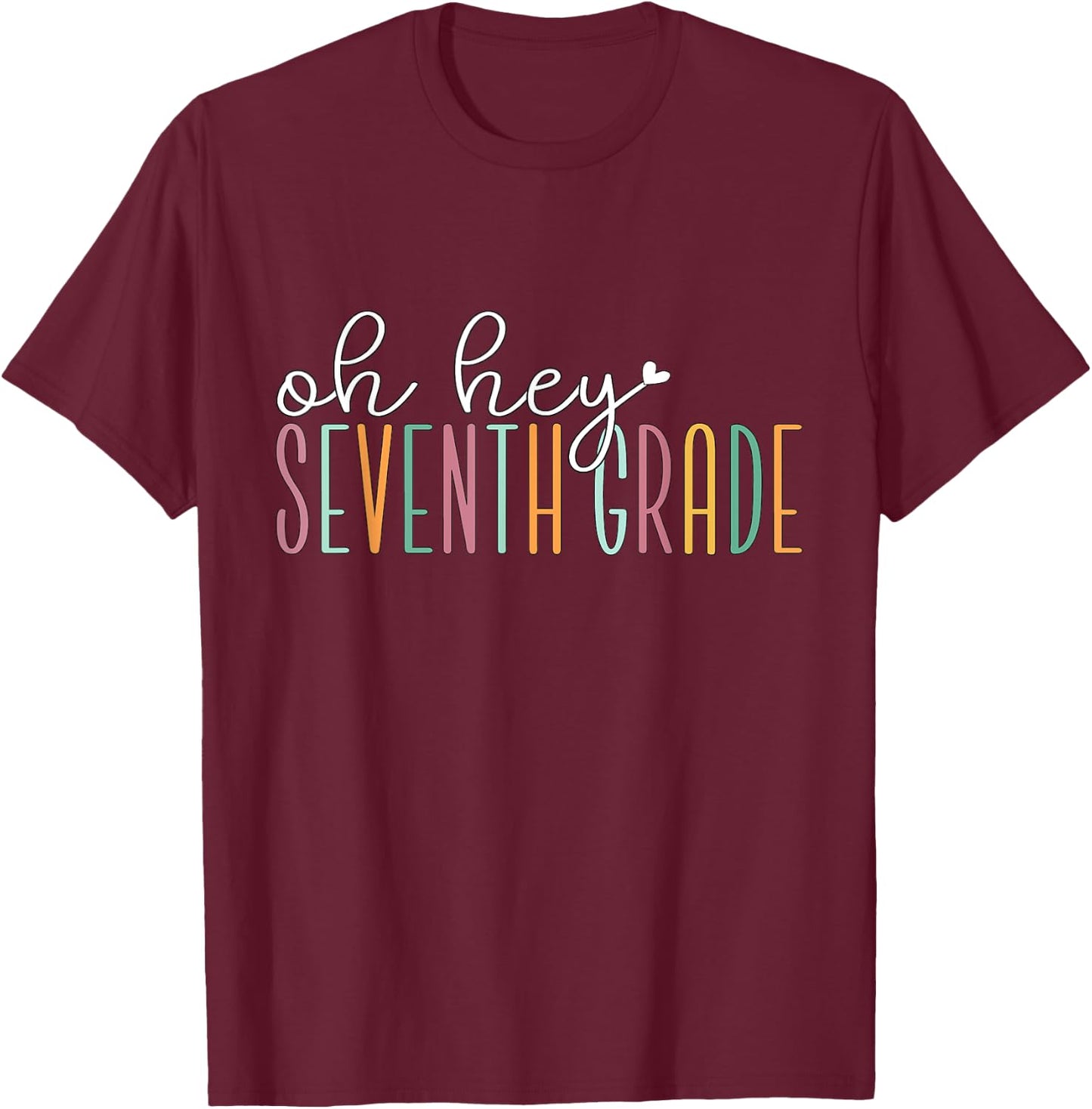 Oh Hey Seventh Grade, Cute 7th Grade Team Students Teachers T-Shirt - T-Shirt | Maroon