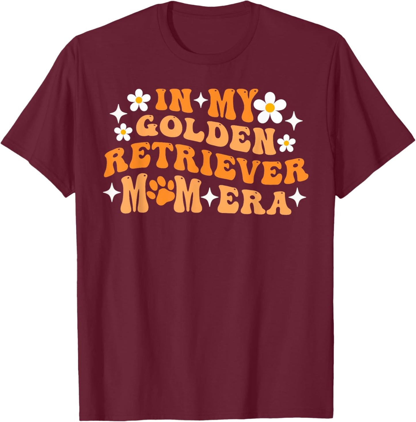 In My Golden Retriever Mom Era for Dog Mom Men Women Girls Kids T-Shirt - T-Shirt | Maroon