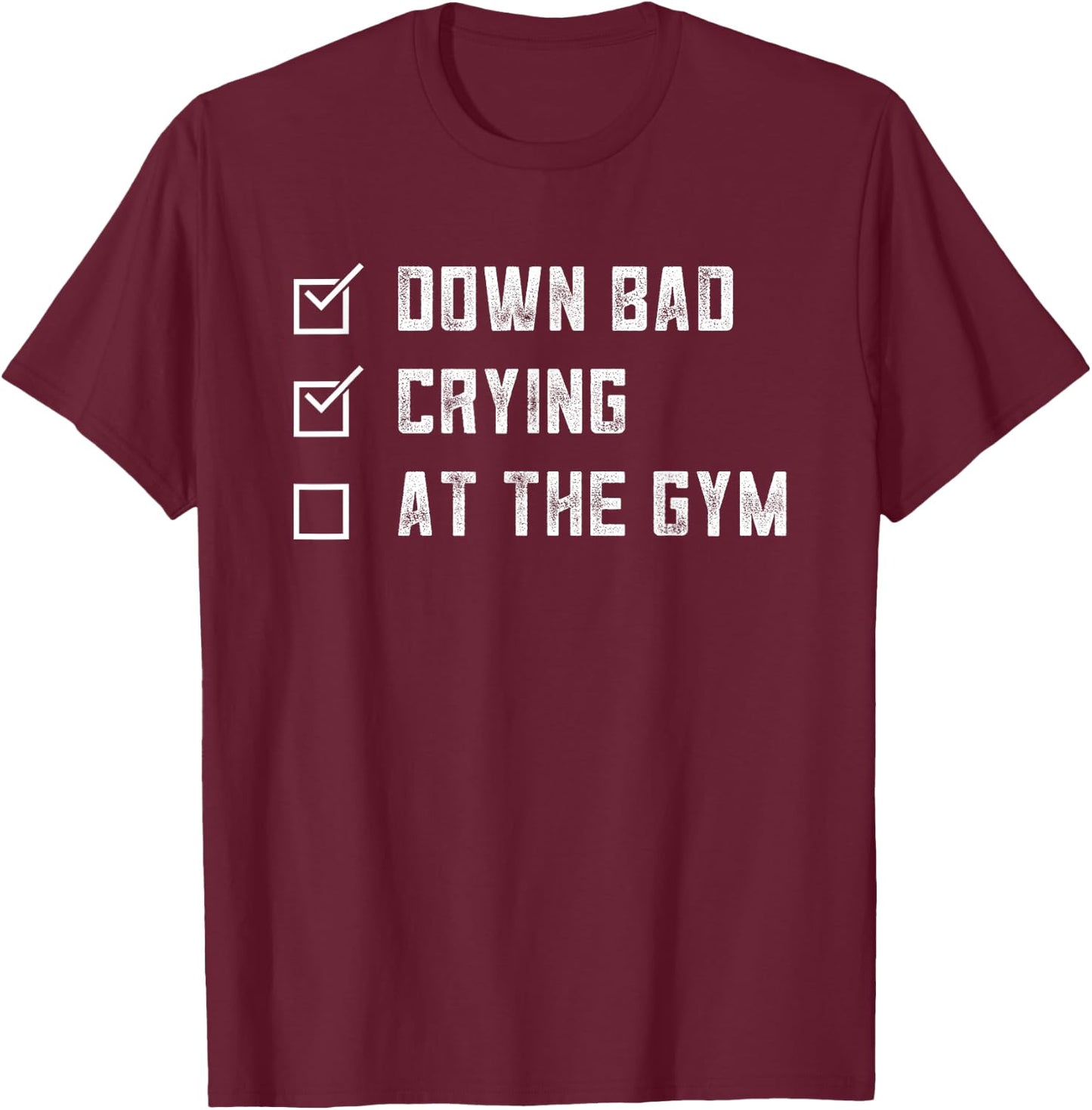 Gym Down Bad Crying At The Gym Vintage T-Shirt - T-Shirt | Maroon