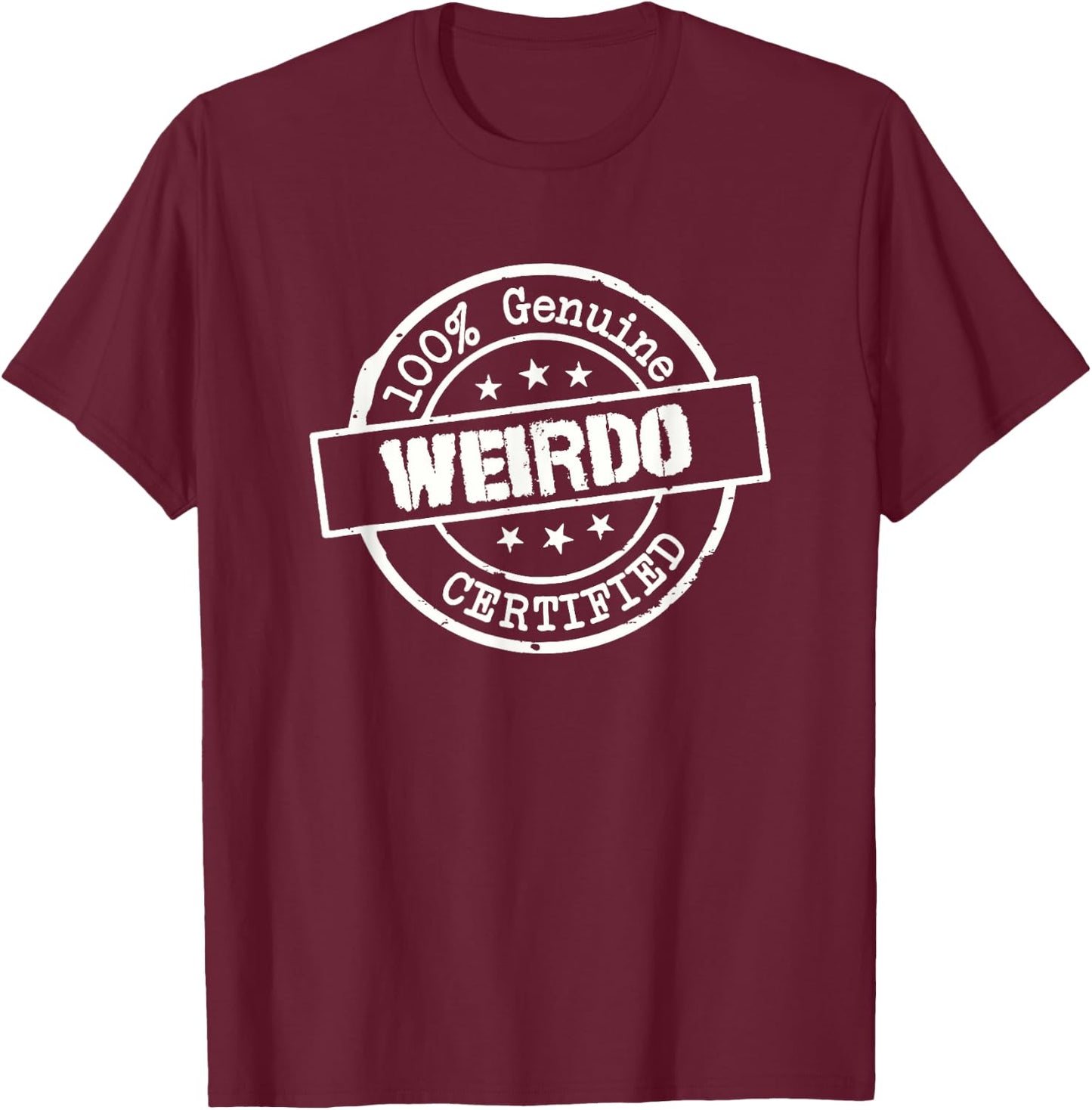 100% Genuine Weirdo - Certified T-Shirt - T-Shirt | Maroon