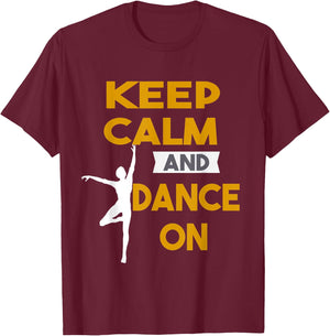 Keep Calm and Dance On funny Gift T-Shirt - T-Shirt | Maroon