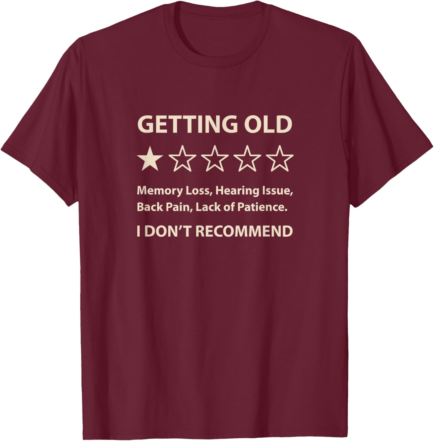 Getting Old, I Don't Recommend Funny Saying T-Shirt - T-Shirt | Maroon