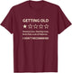 Getting Old, I Don't Recommend Funny Saying T-Shirt - T-Shirt | Maroon