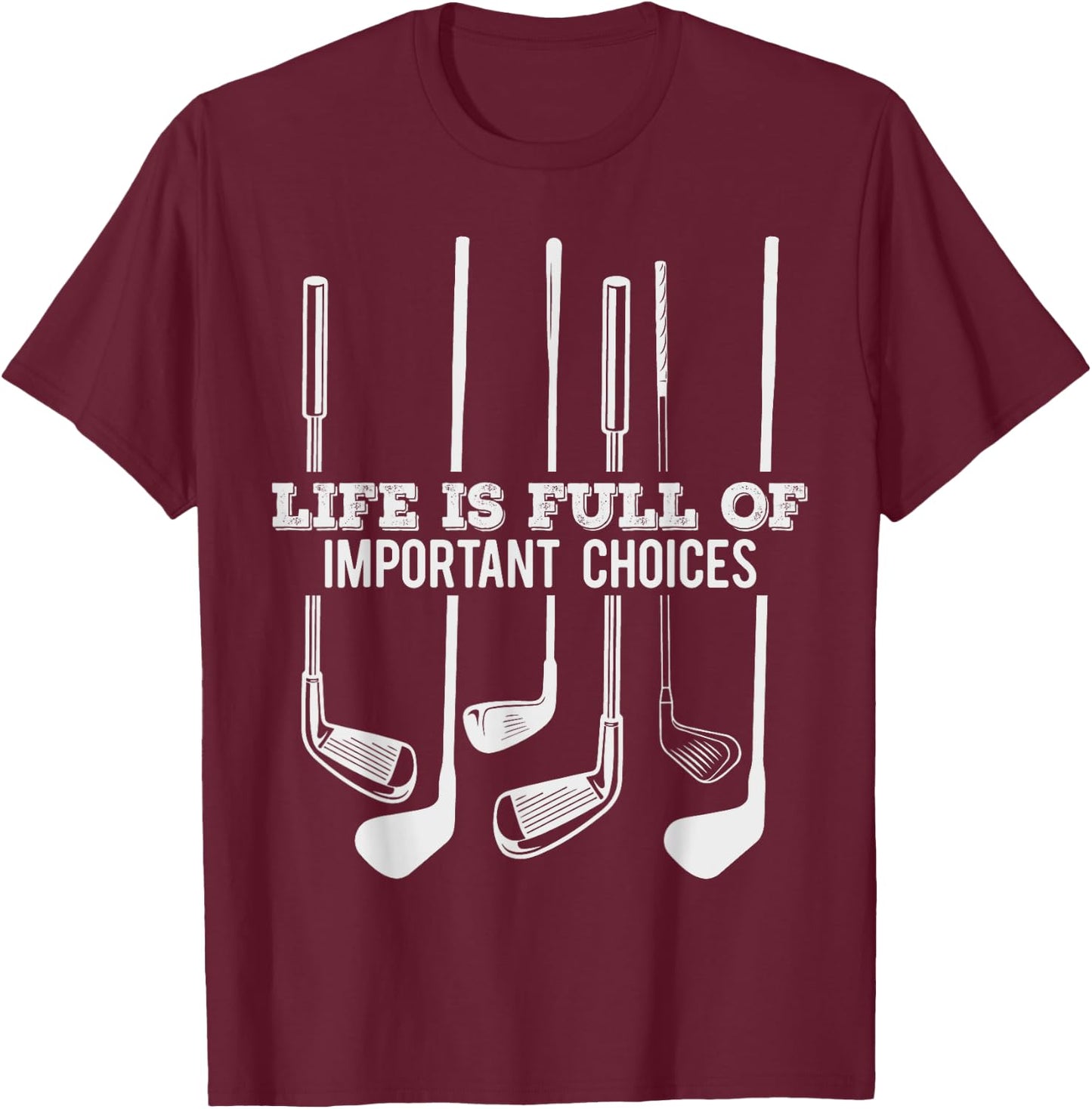 Funny Life is Full of Important Choices T-Shirt - T-Shirt | Maroon