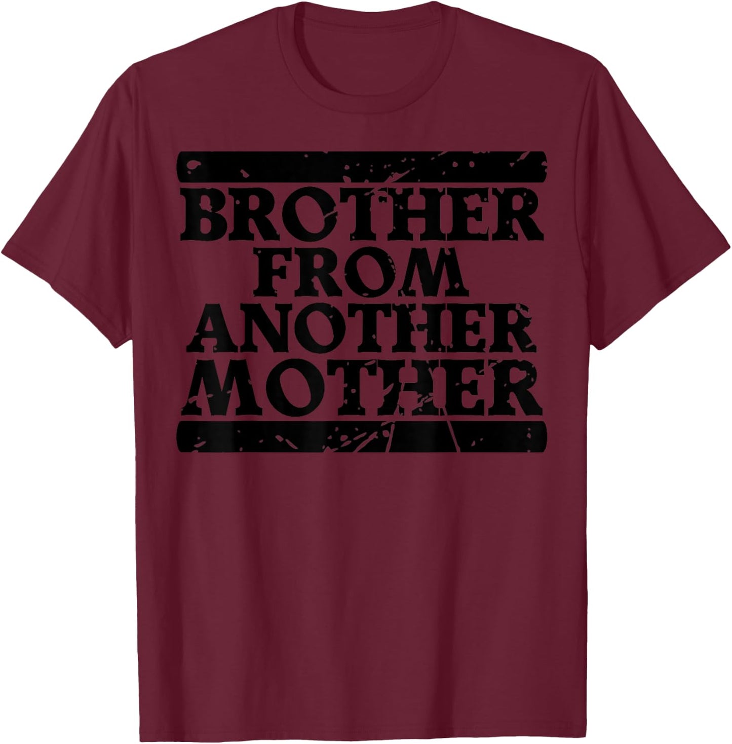 Brother from Another Mother Friendship Quotes Distressed T-Shirt - T-Shirt | Maroon