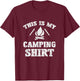 This Is My Camping Shirt Novelty Camper Gift T-Shirt - T-Shirt | Maroon