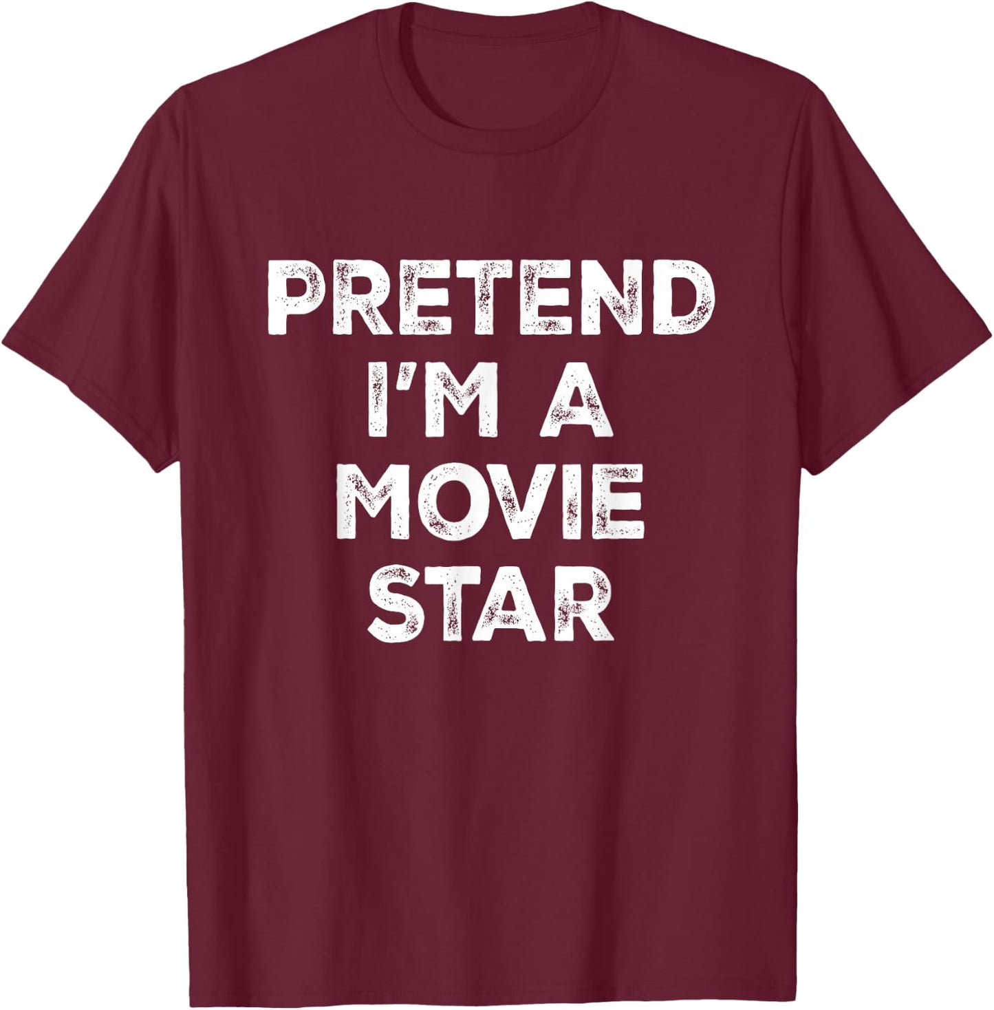 Pretend I'm A Movie Star Lazy Halloween Costume T-Shirt - T-Shirt | Maroon