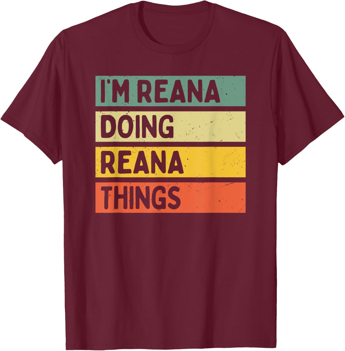 I'm Reana Doing Reana Things Funny Personalized Quote T-Shirt - T-Shirt | Maroon