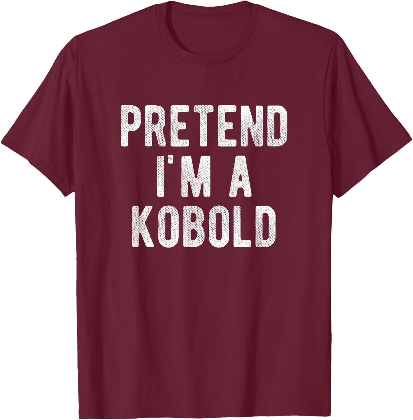 Pretend I'm A Kobold Funny Matching Halloween Costume Idea T-Shirt - T-Shirt | Maroon