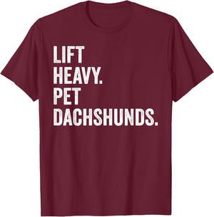 Lift Heavy Pet Dachshunds Funny Gym Workout Weight Lifter T-Shirt - T-Shirt | Maroon
