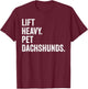 Lift Heavy Pet Dachshunds Funny Gym Workout Weight Lifter T-Shirt - T-Shirt | Maroon