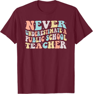 Never Underestimate a Public School Teacher T-Shirt - T-Shirt | Maroon