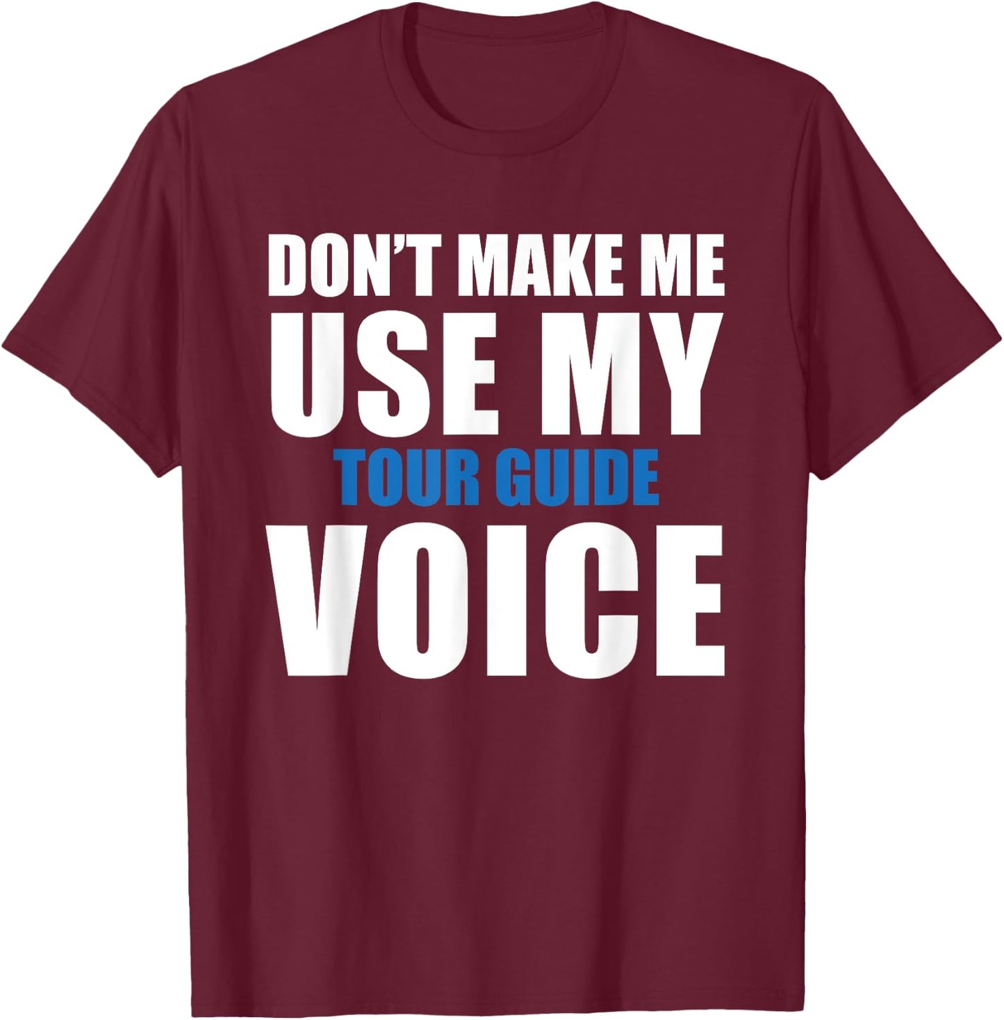 Tour Guide Funny Quote T-Shirt - T-Shirt | Maroon