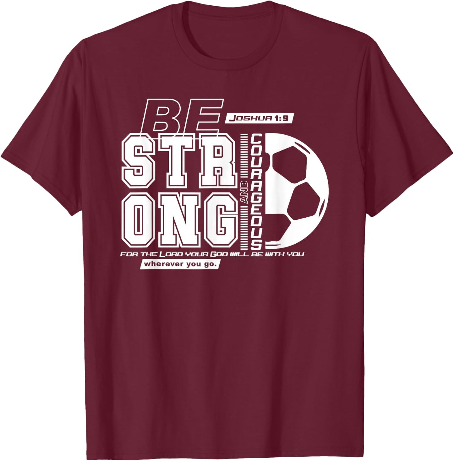 Joshua 1:9-Strong & Courageous Soccer Themed T-Shirt - T-Shirt | Maroon