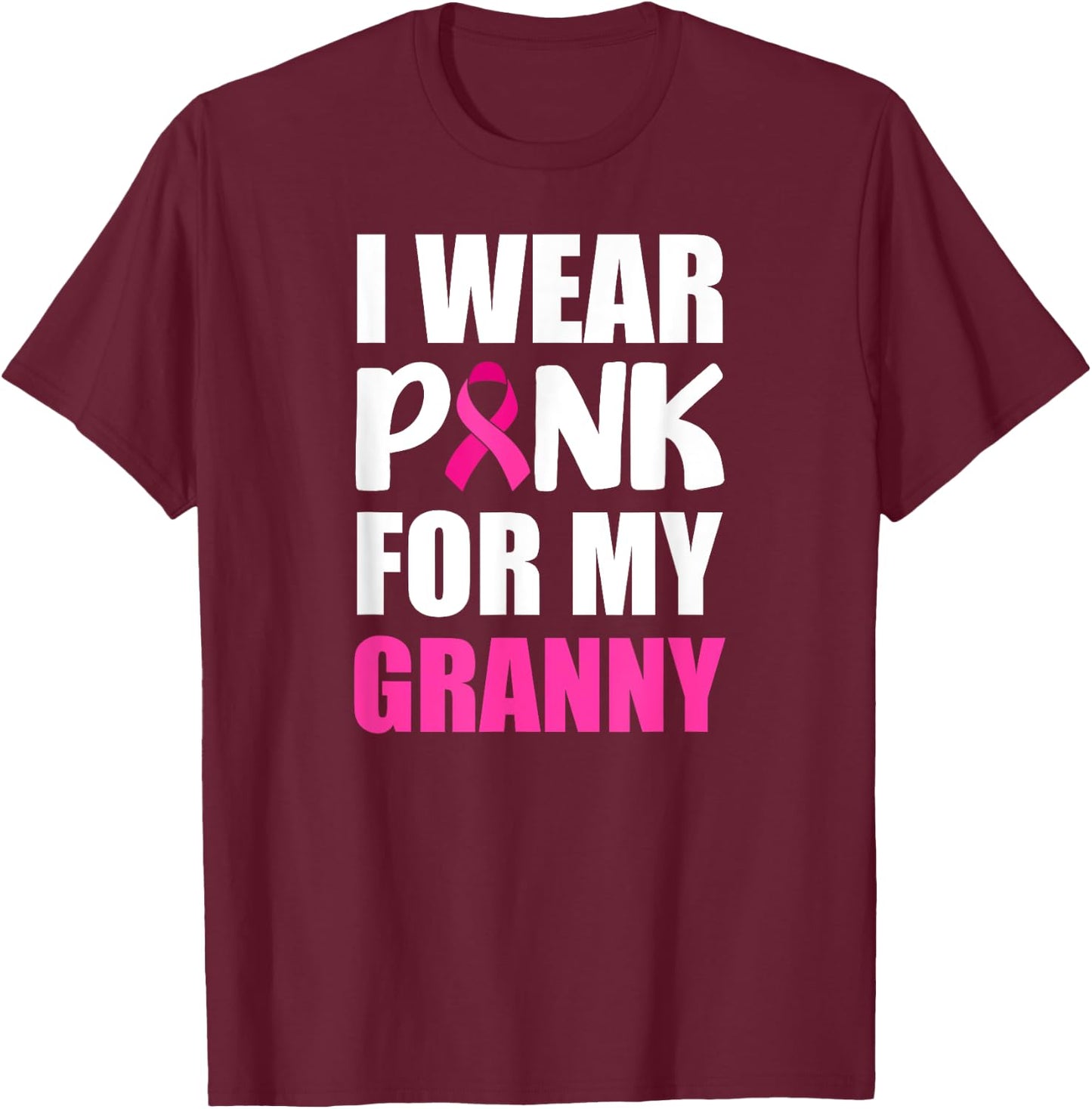 I Wear Pink For Granny Pink Ribbon Breast Cancer Awareness T-Shirt - T-Shirt | Maroon