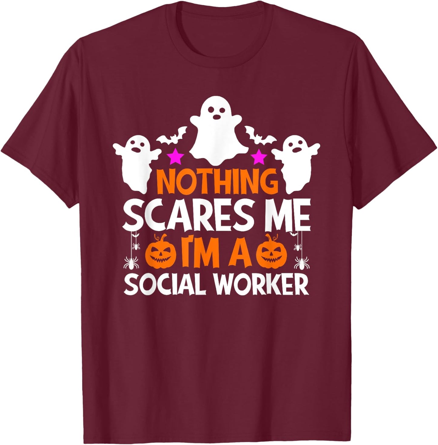 Nothing Scares Me I'm A Social Worker Funny Halloween T-Shirt - T-Shirt | Maroon