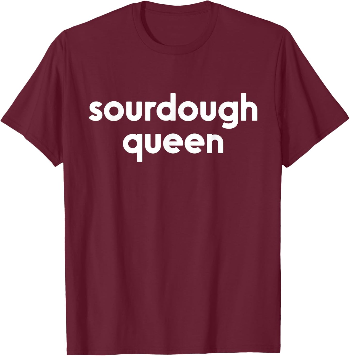 Sourdough Queen | Gift Bread Maker Baker Bread Lover T-Shirt - T-Shirt | Maroon