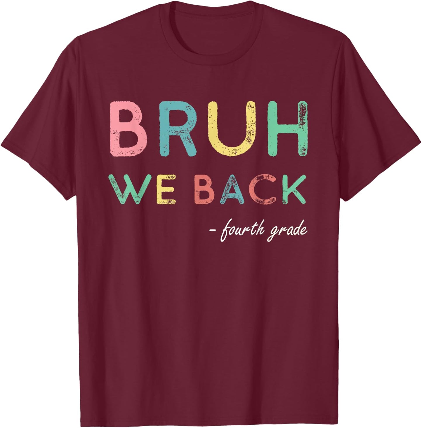 4th Grade First Day Of School Bruh We Back For Fourth Grader T-Shirt - T-Shirt | Maroon
