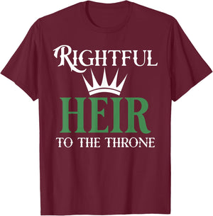 The rightful heir to the throne is green T-Shirt - T-Shirt | Maroon