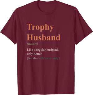 Trophy Husband Definition shirt Funny Husband Anniversary T-Shirt - T-Shirt | Maroon