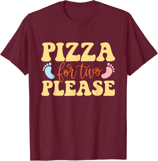 Pizza For Two Please - Gender Reveal Baby Shower Pregnancy T-Shirt - T-Shirt | Maroon